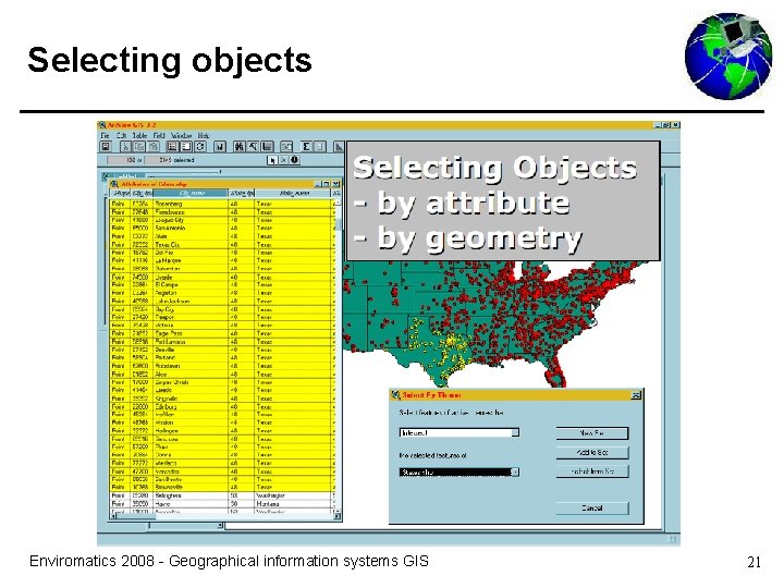 Selecting objects Enviromatics 2008 - Geographical information systems GIS 21 