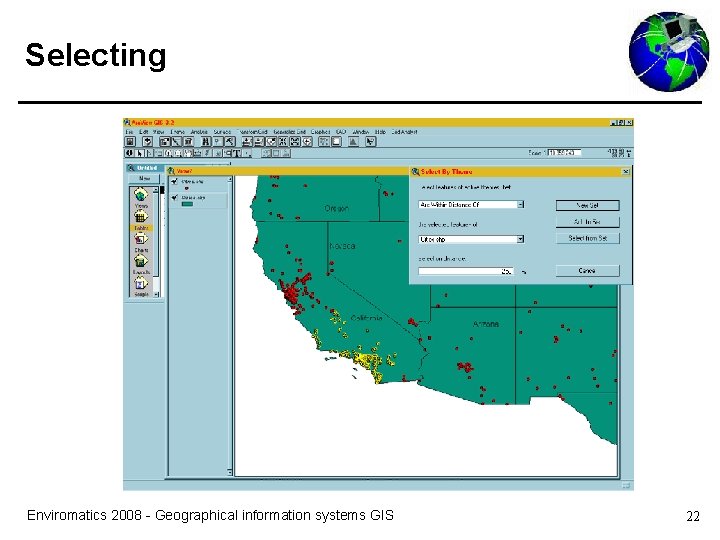 Selecting Enviromatics 2008 - Geographical information systems GIS 22 