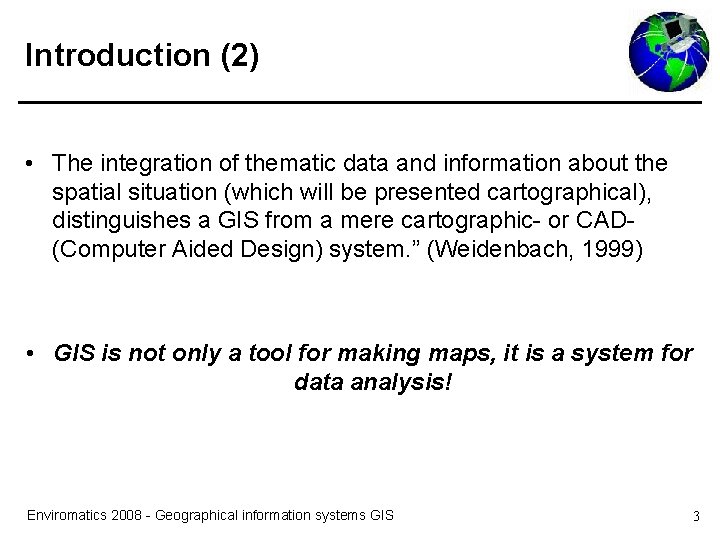 Introduction (2) • The integration of thematic data and information about the spatial situation