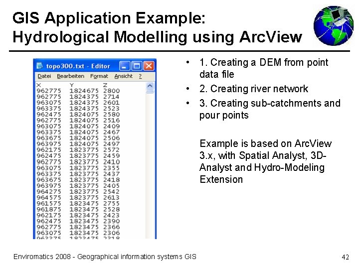 GIS Application Example: Hydrological Modelling using Arc. View • 1. Creating a DEM from