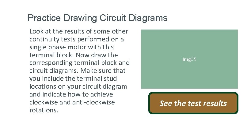 Practice Drawing Circuit Diagrams Look at the results of some other continuity tests performed