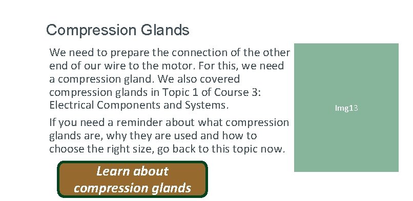 Compression Glands We need to prepare the connection of the other end of our