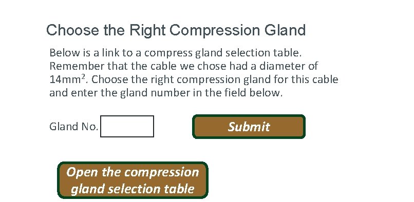 Choose the Right Compression Gland Below is a link to a compress gland selection