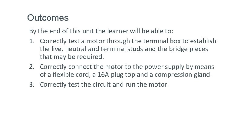 Outcomes By the end of this unit the learner will be able to: 1.