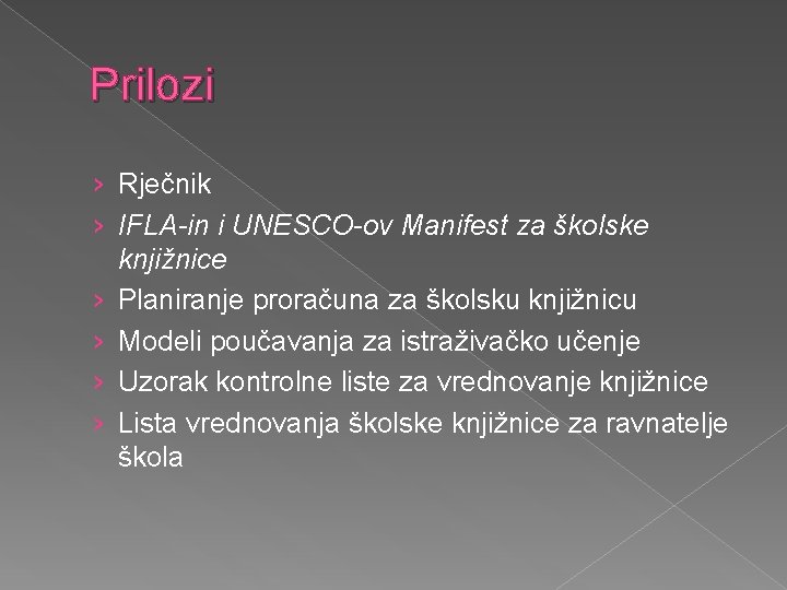 Prilozi › Rječnik › IFLA-in i UNESCO-ov Manifest za školske knjižnice › Planiranje proračuna