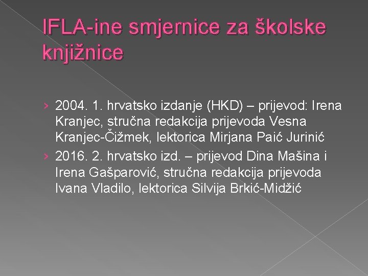 IFLA-ine smjernice za školske knjižnice › 2004. 1. hrvatsko izdanje (HKD) – prijevod: Irena