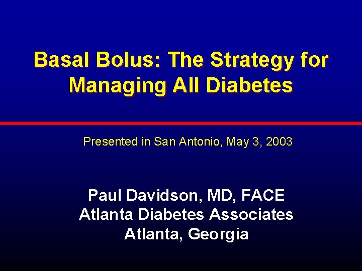 Basal Bolus: The Strategy for Managing All Diabetes Presented in San Antonio, May 3,