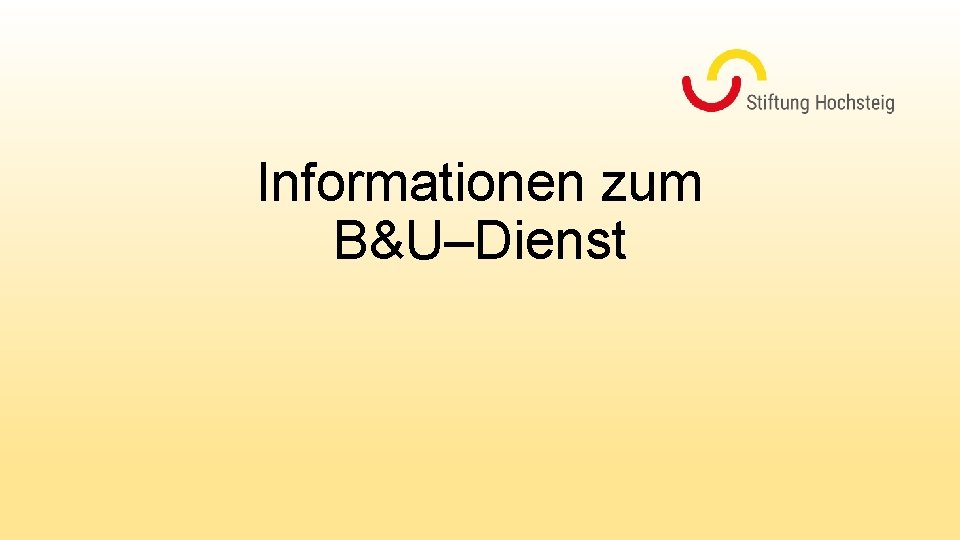 Informationen zum B&U–Dienst 
