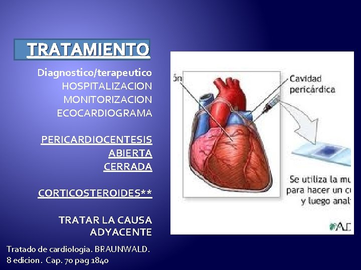 TRATAMIENTO Diagnostico/terapeutico HOSPITALIZACION MONITORIZACION ECOCARDIOGRAMA PERICARDIOCENTESIS ABIERTA CERRADA CORTICOSTEROIDES** TRATAR LA CAUSA ADYACENTE Tratado