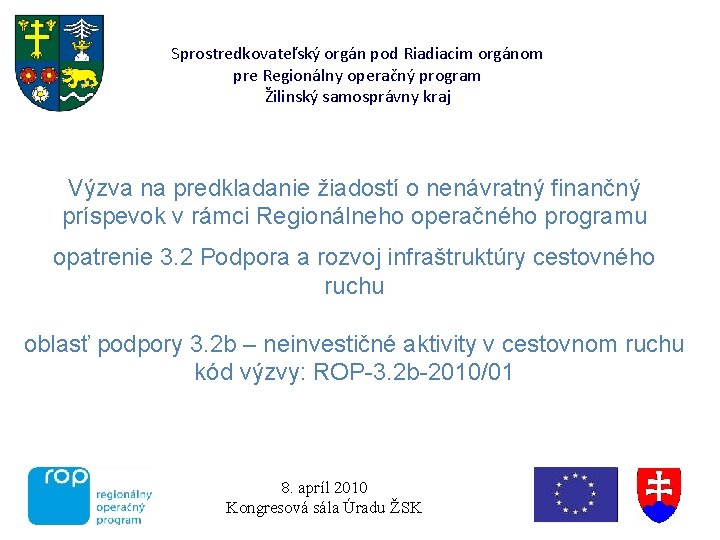 Sprostredkovateľský orgán pod Riadiacim orgánom pre Regionálny operačný program Žilinský samosprávny kraj Výzva na