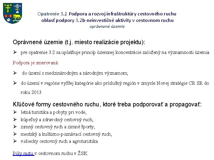 Opatrenie 3. 2 Podpora a rozvoj infraštruktúry cestovného ruchu oblasť podpory 3. 2 b-neinvestičné