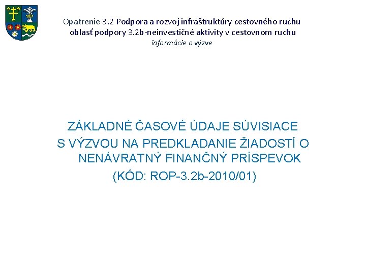 Opatrenie 3. 2 Podpora a rozvoj infraštruktúry cestovného ruchu oblasť podpory 3. 2 b-neinvestičné