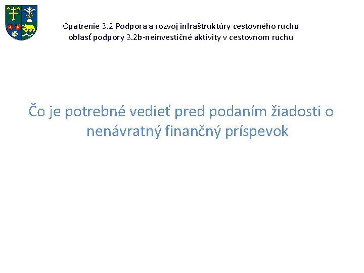 Opatrenie 3. 2 Podpora a rozvoj infraštruktúry cestovného ruchu oblasť podpory 3. 2 b-neinvestičné