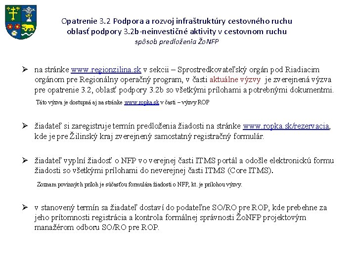 Opatrenie 3. 2 Podpora a rozvoj infraštruktúry cestovného ruchu oblasť podpory 3. 2 b-neinvestičné