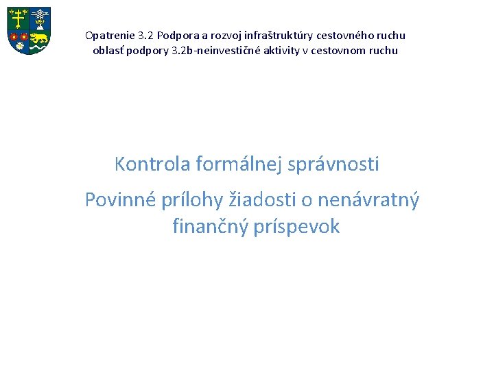 Opatrenie 3. 2 Podpora a rozvoj infraštruktúry cestovného ruchu oblasť podpory 3. 2 b-neinvestičné