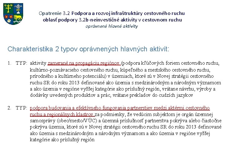 Opatrenie 3. 2 Podpora a rozvoj infraštruktúry cestovného ruchu oblasť podpory 3. 2 b-neinvestičné