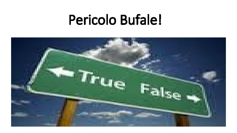 Pericolo Bufale! 