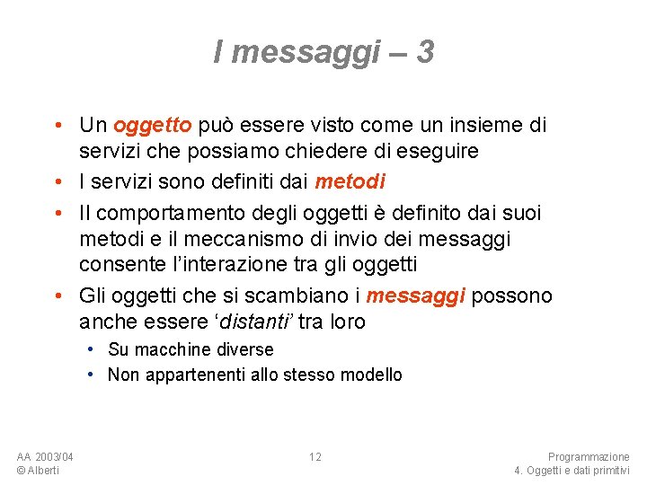 I messaggi – 3 • Un oggetto può essere visto come un insieme di