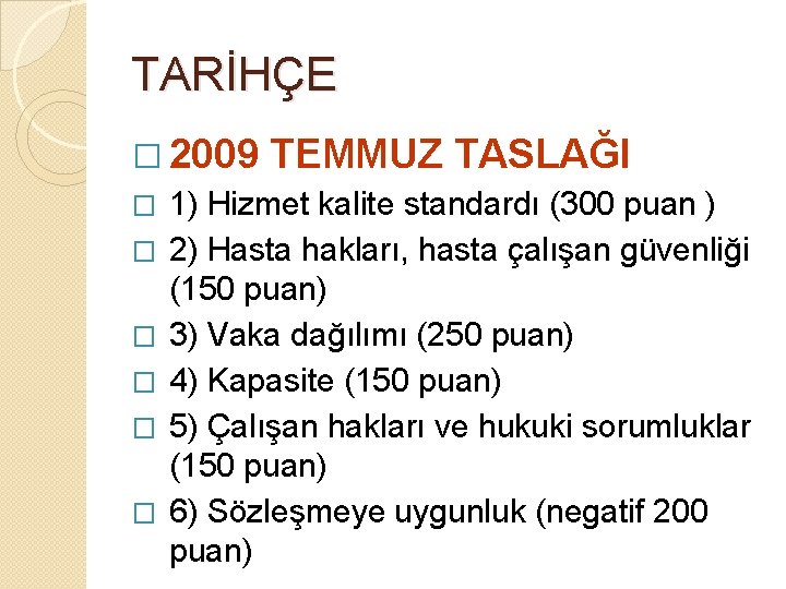 TARİHÇE � 2009 TEMMUZ TASLAĞI � 1) Hizmet kalite standardı (300 puan ) �