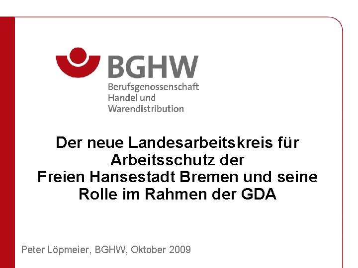 Der neue Landesarbeitskreis für Arbeitsschutz der Freien Hansestadt Bremen und seine Rolle im Rahmen