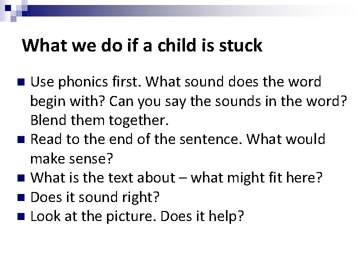 What we do if a child is stuck Use phonics first. What sound does What we do if a child is stuck Use phonics first. What sound does