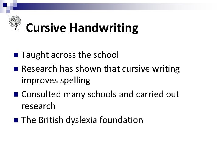 Cursive Handwriting Taught across the school n Research has shown that cursive writing improves Cursive Handwriting Taught across the school n Research has shown that cursive writing improves