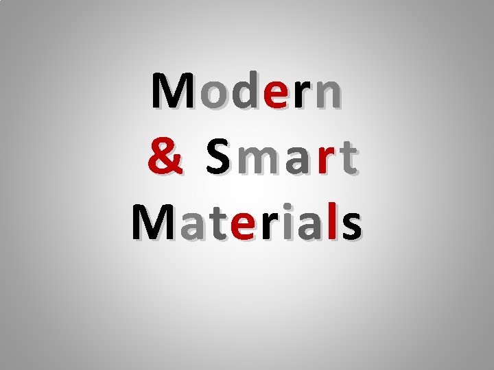 Modern & Smart Materials 