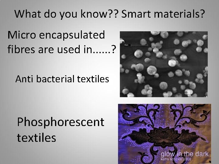 What do you know? ? Smart materials? Micro encapsulated fibres are used in. . What do you know? ? Smart materials? Micro encapsulated fibres are used in. .