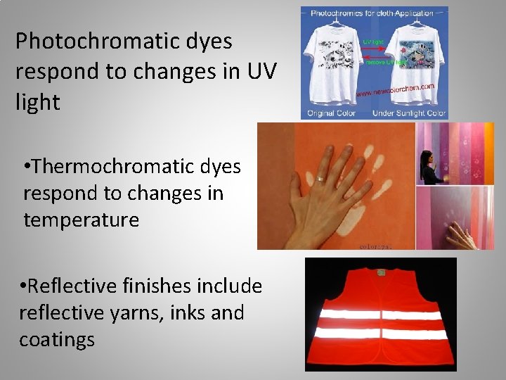 Photochromatic dyes respond to changes in UV light • Thermochromatic dyes respond to changes Photochromatic dyes respond to changes in UV light • Thermochromatic dyes respond to changes
