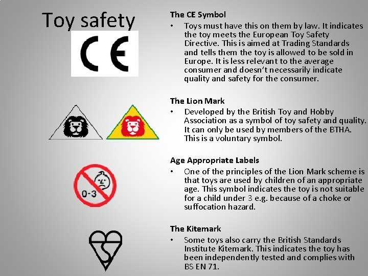 Toy safety The CE Symbol • Toys must have this on them by law.