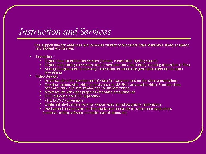 Instruction and Services This support function enhances and increases visibility of Minnesota State Mankato’s