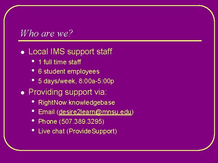 Who are we? l l Local IMS support staff • • • 1 full