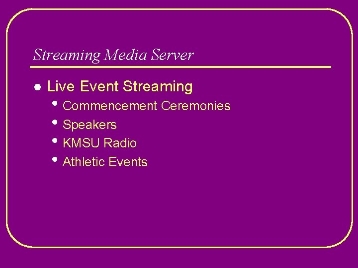 Streaming Media Server l Live Event Streaming • Commencement Ceremonies • Speakers • KMSU