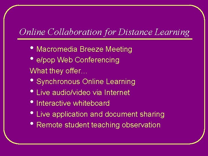 Online Collaboration for Distance Learning • Macromedia Breeze Meeting • e/pop Web Conferencing What