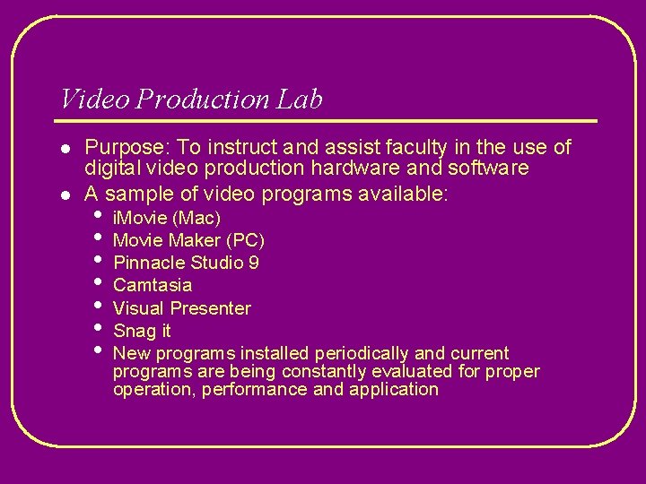 Video Production Lab l l Purpose: To instruct and assist faculty in the use