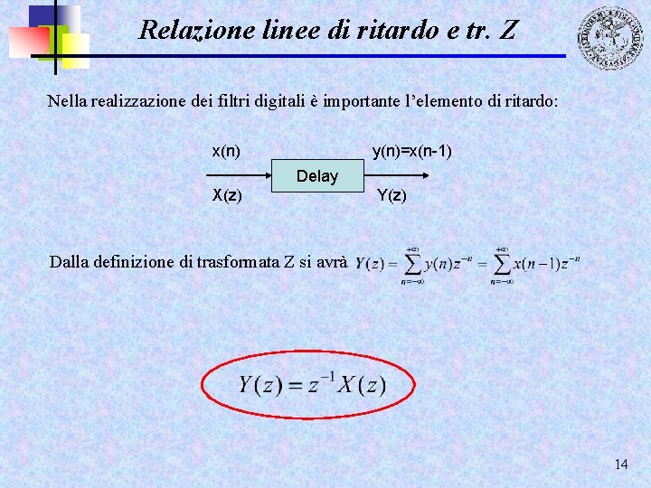 Relazione linee di ritardo e tr. Z Nella realizzazione dei filtri digitali è importante