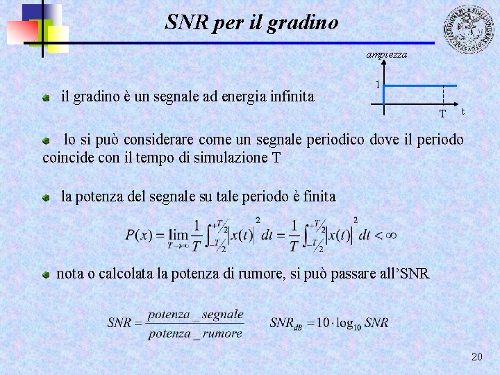 SNR per il gradino ampiezza il gradino è un segnale ad energia infinita 1