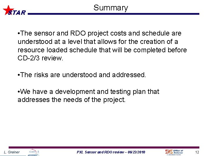 STAR Summary • The sensor and RDO project costs and schedule are understood at