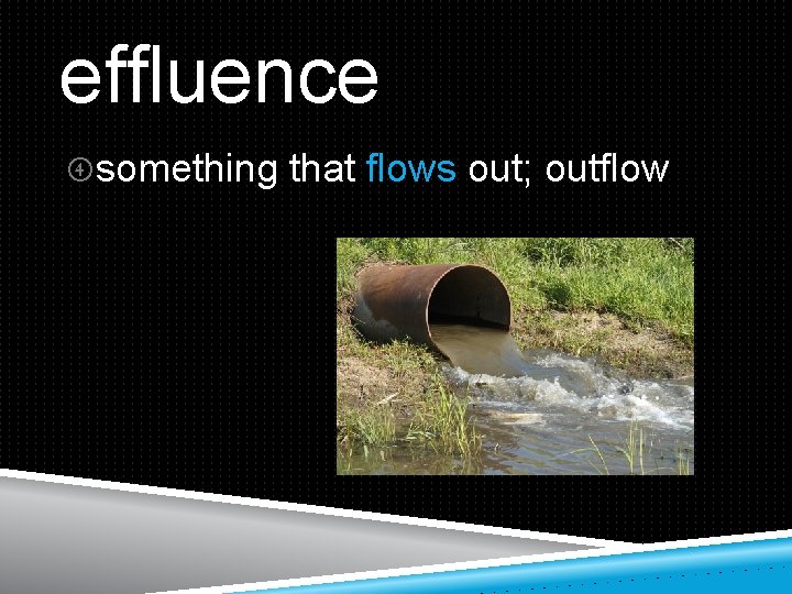 effluence something that flows out; outflow 