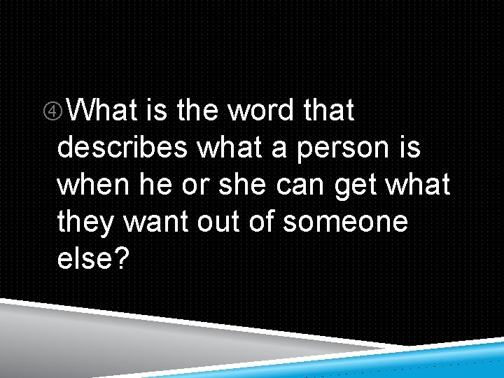  What is the word that describes what a person is when he or