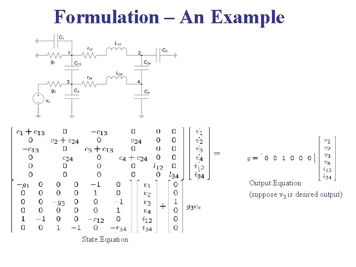 Formulation – An Example Output Equation (suppose v 3 is desired output) State Equation