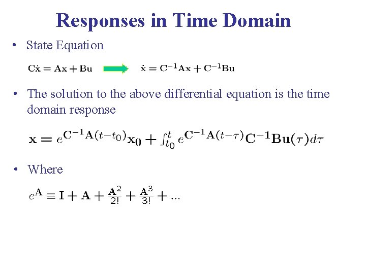 Responses in Time Domain • State Equation • The solution to the above differential