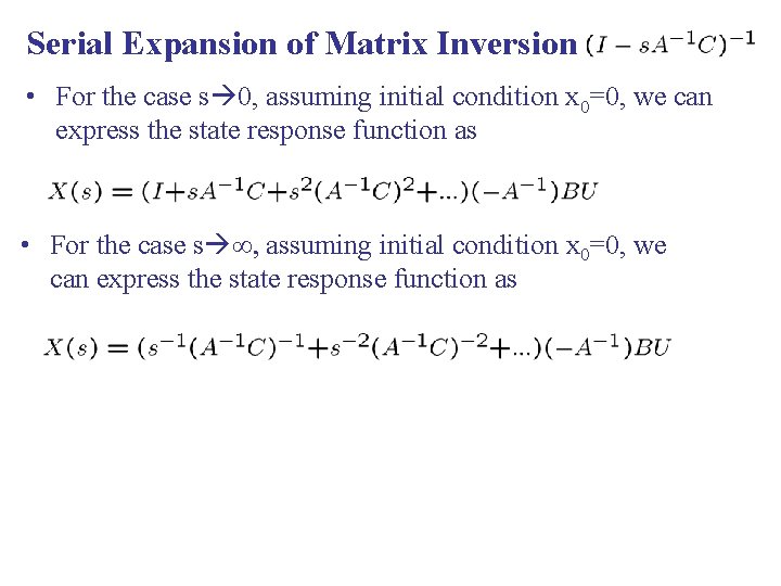 Serial Expansion of Matrix Inversion • For the case s 0, assuming initial condition