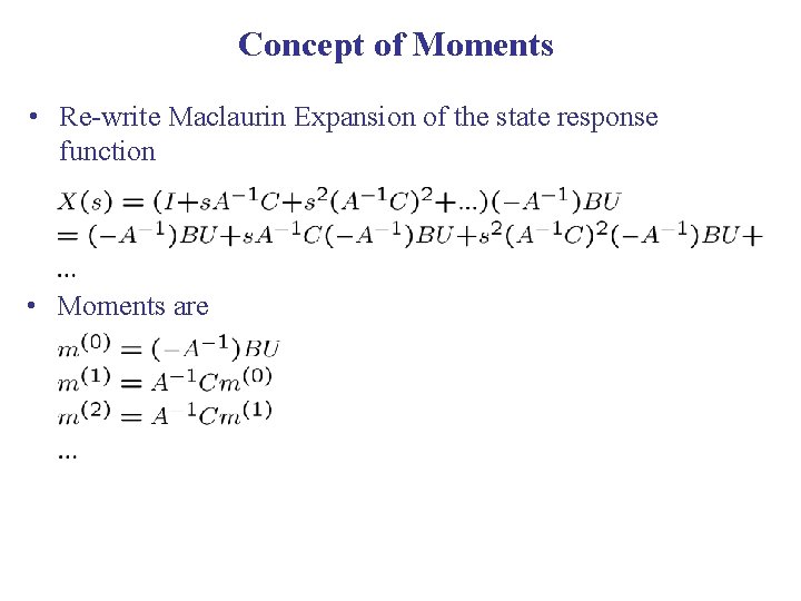 Concept of Moments • Re-write Maclaurin Expansion of the state response function • Moments
