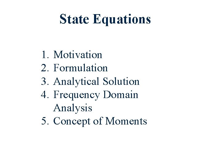 State Equations 1. 2. 3. 4. Motivation Formulation Analytical Solution Frequency Domain Analysis 5.