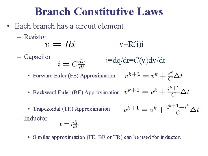 Branch Constitutive Laws • Each branch has a circuit element – Resistor – Capacitor