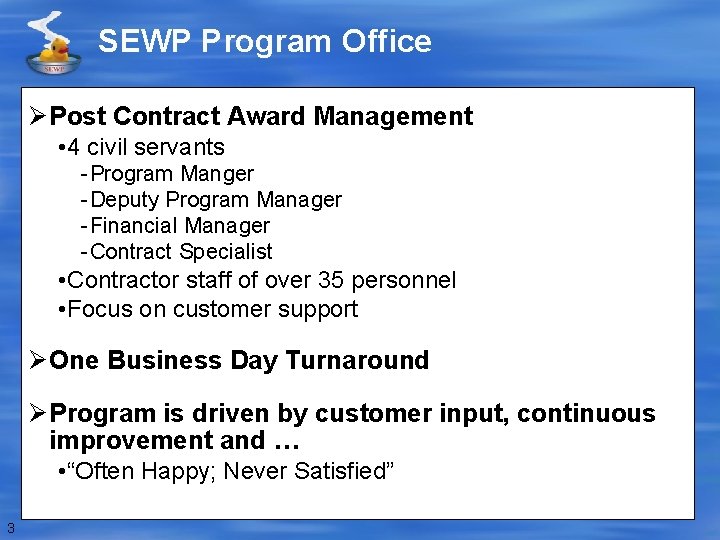 SEWP Program Office Ø Post Contract Award Management • 4 civil servants - Program