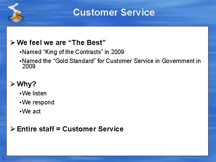 Customer Service Ø We feel we are “The Best” • Named “King of the