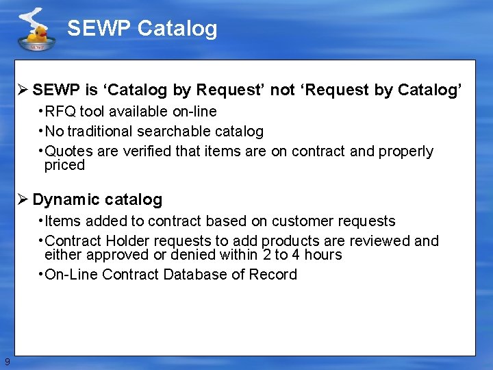 SEWP Catalog Ø SEWP is ‘Catalog by Request’ not ‘Request by Catalog’ • RFQ