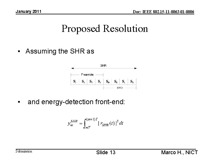 January 2011 Doc: IEEE 802. 15 -11 -0063 -01 -0006 Proposed Resolution • Assuming